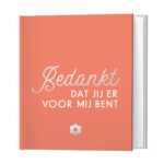 Bedankt dat jij er voor mij bent